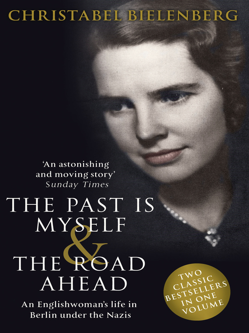 Title details for The Past is Myself & the Road Ahead Omnibus by Christabel Bielenberg - Available